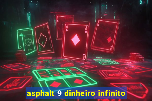 asphalt 9 dinheiro infinito